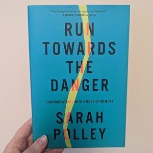 Run Towards The Danger by Sarah Polley (non-fiction book)